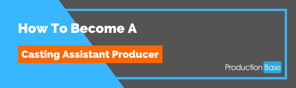 How To Become a Casting Assistant Producer