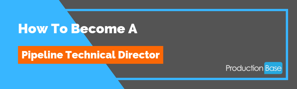 How To Become a Pipeline Technical Director