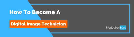 How To Become a Digital Image Technician