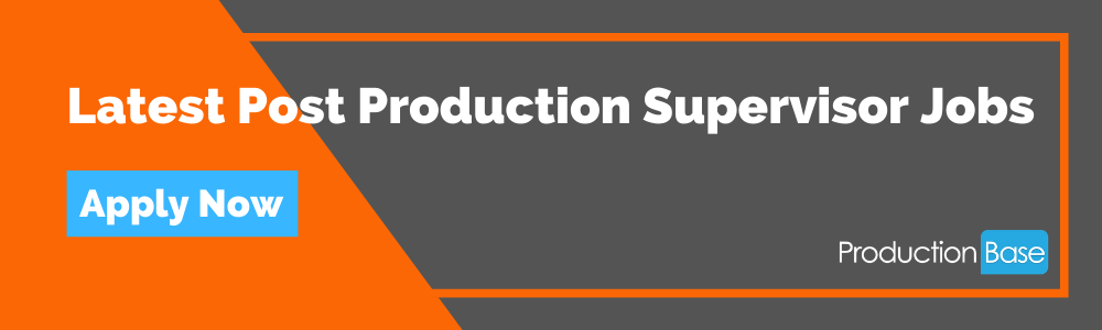 Latest Post Production Supervisor Jobs