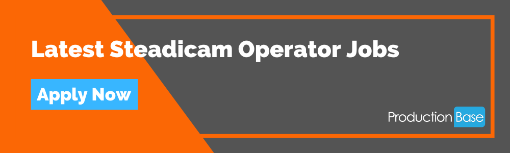 Latest Steadicam Operator Jobs