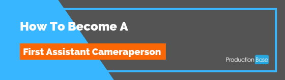 How to become a First Assistant Cameraperson